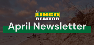 JLRAprilNewsletter News - Jack Lingo REALTOR Jack Lingo, REALTOR® April 2026 Newsletter